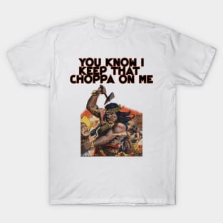 Geronimo native american you know i keep that choppa on me vintage design T-Shirt